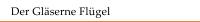 Der Glserne Flgel